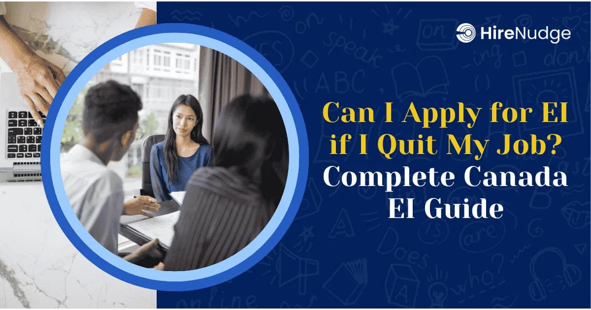 Can I Apply for EI if I Quit My Job? Complete Canada EI Guide - HireNudge