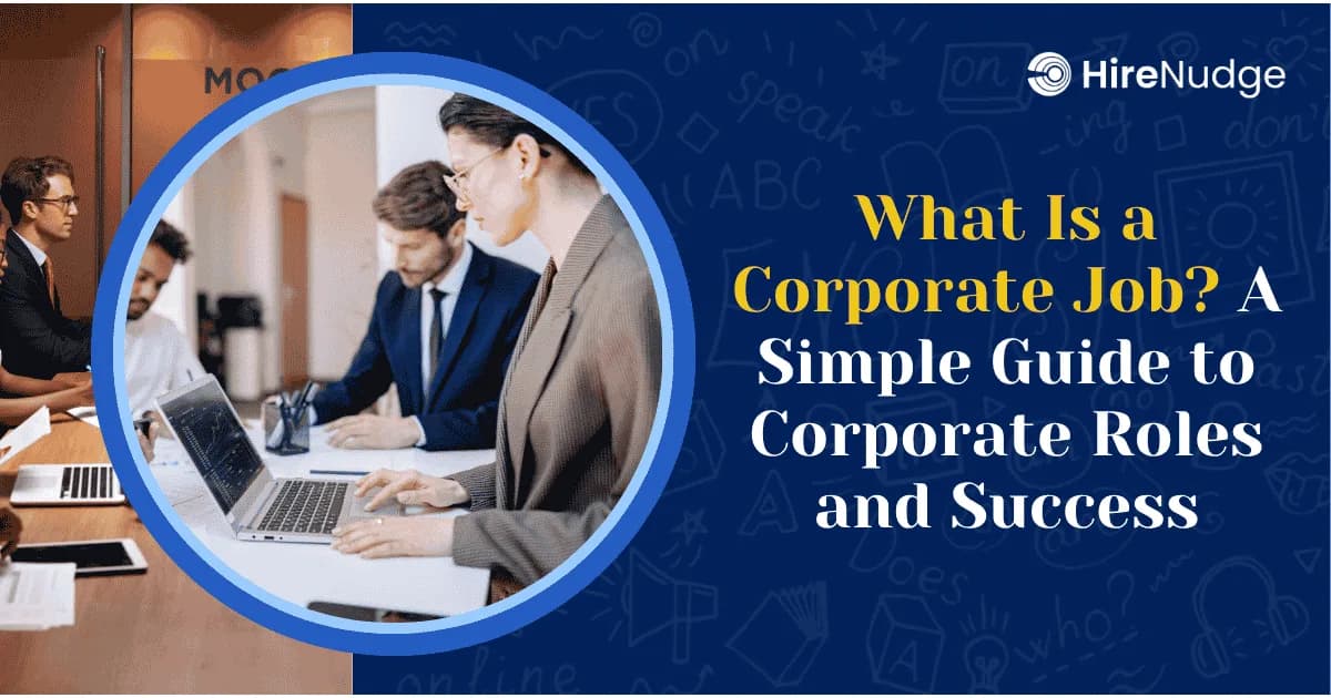 What Is a Corporate Job? A Simple Guide to Corporate Roles and Success - HireNudge