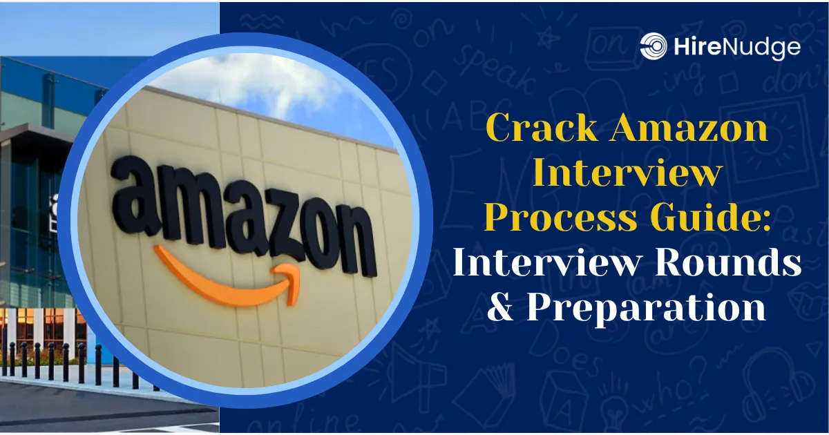 Crack Amazon Interview Process Guide: Interview Rounds & Preparation - HireNudge