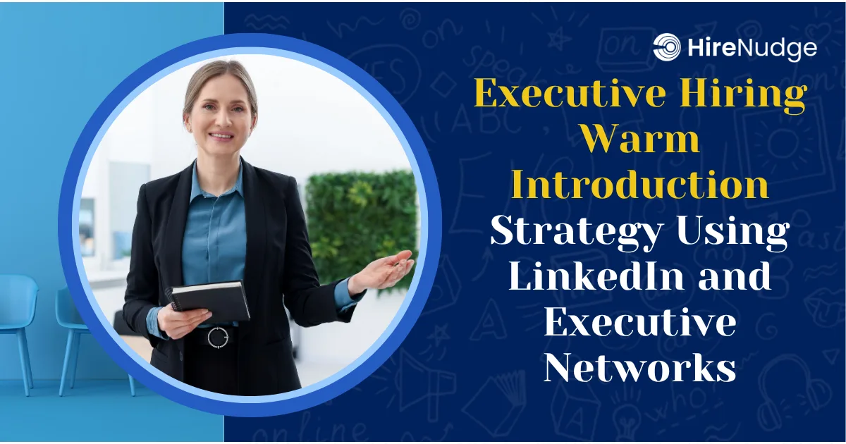 Executive Hiring Warm Introduction Strategy Using LinkedIn and Executive Networks - HireNudge