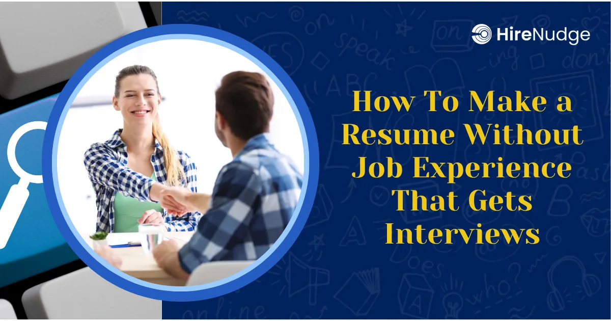 How To Make a Resume Without Job Experience That Gets Interviews - HireNudge