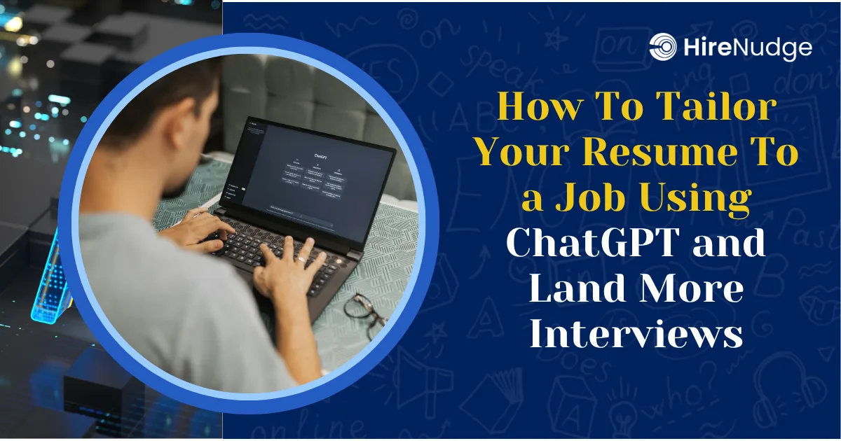 How To Tailor Your Resume To a Job Using ChatGPT and Land More Interviews - HireNudge