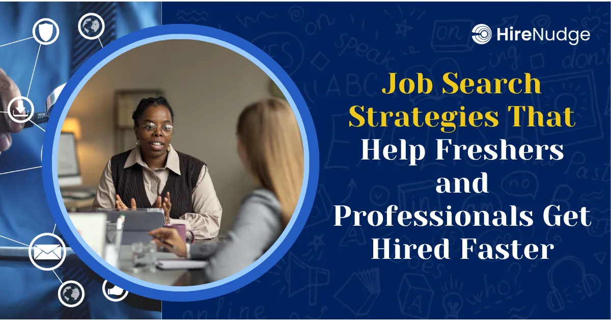 Job Search Strategies That Help Freshers and Professionals Get Hired Faster - HireNudge