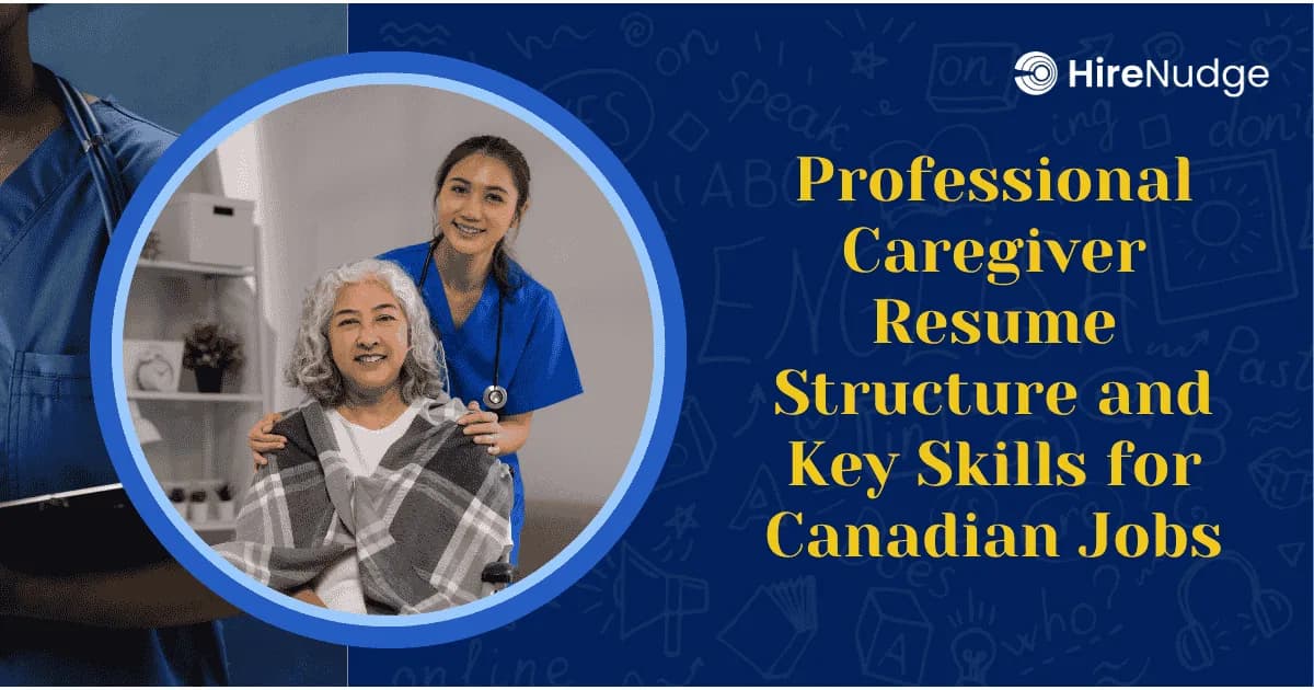 Professional Caregiver Resume Structure and Key Skills for Canadian Jobs - HireNudge