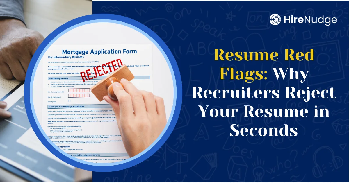 Resume Red Flags: Why Recruiters Reject Your Resume in Seconds - HireNudge