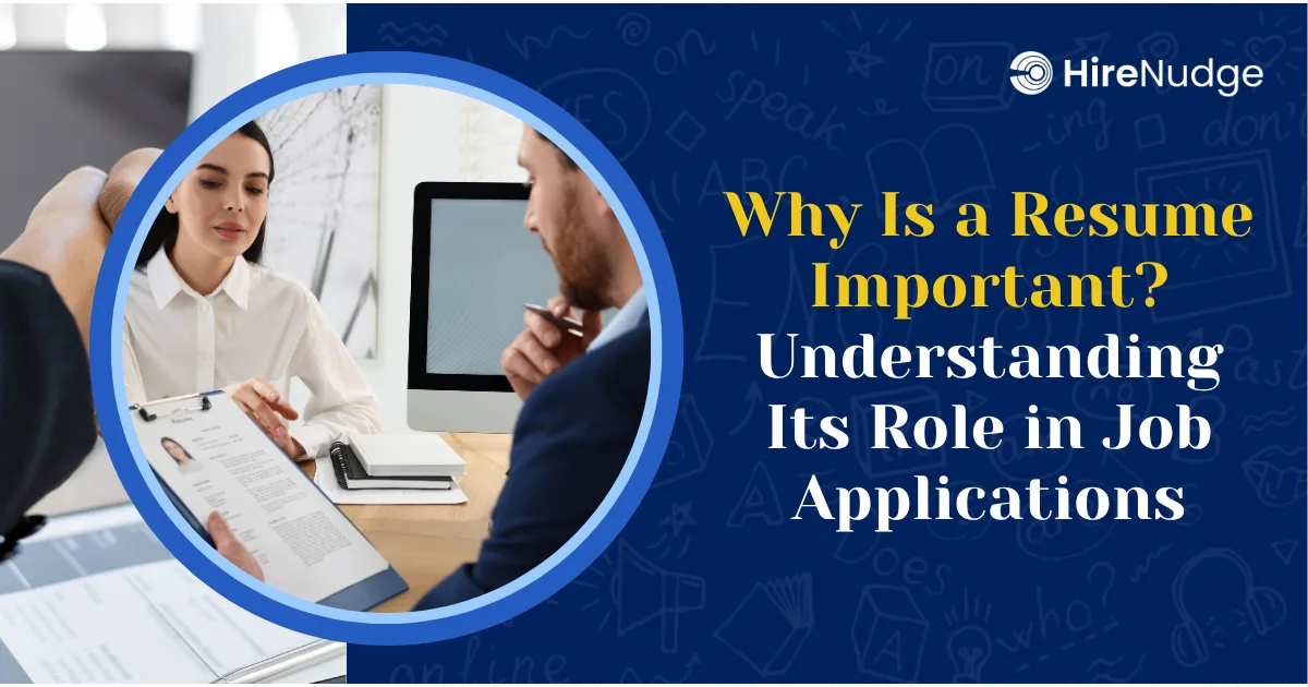 Why Is a Resume Important Understanding Its Role in Job Applications - HireNudge