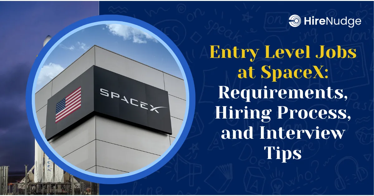 Entry Level Jobs at SpaceX: Requirements, Hiring Process, and Interview Tips - HireNudge