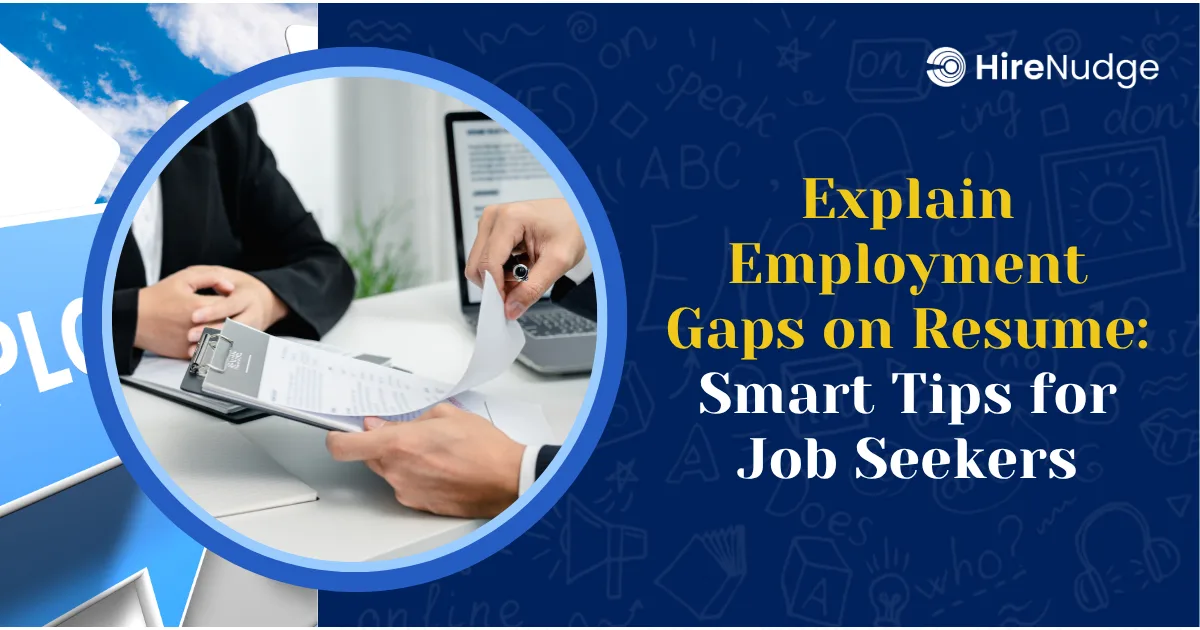 Explain Employment Gaps on Resume: Smart Tips for Job Seekers - HireNudge