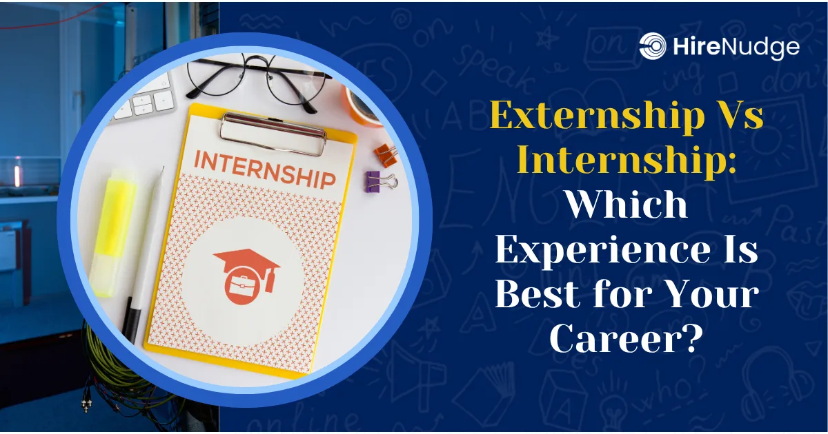 Externship Vs Internship: Which Experience Is Best for Your Career? - HireNudge