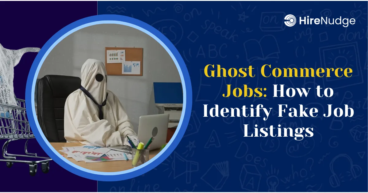 Ghost Commerce Jobs: How to Identify Fake Job Listings - HireNudge