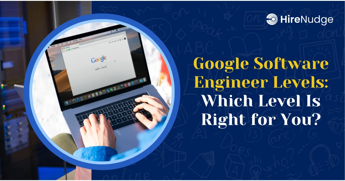 Google Software Engineer Levels: Which Level Is Right for You? - HireNudge