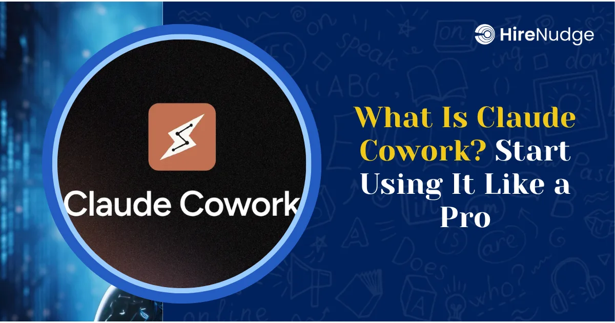 What Is Claude Cowork? Start Using It Like a Pro - HireNudge