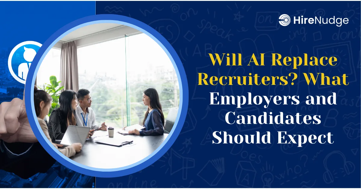 Will AI Replace Recruiters? What Employers and Candidates Should Expect - HireNudge