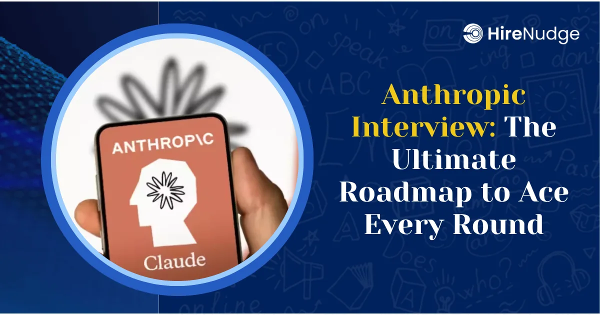 Anthropic Interview: The Ultimate Roadmap to Ace Every Round - HireNudge