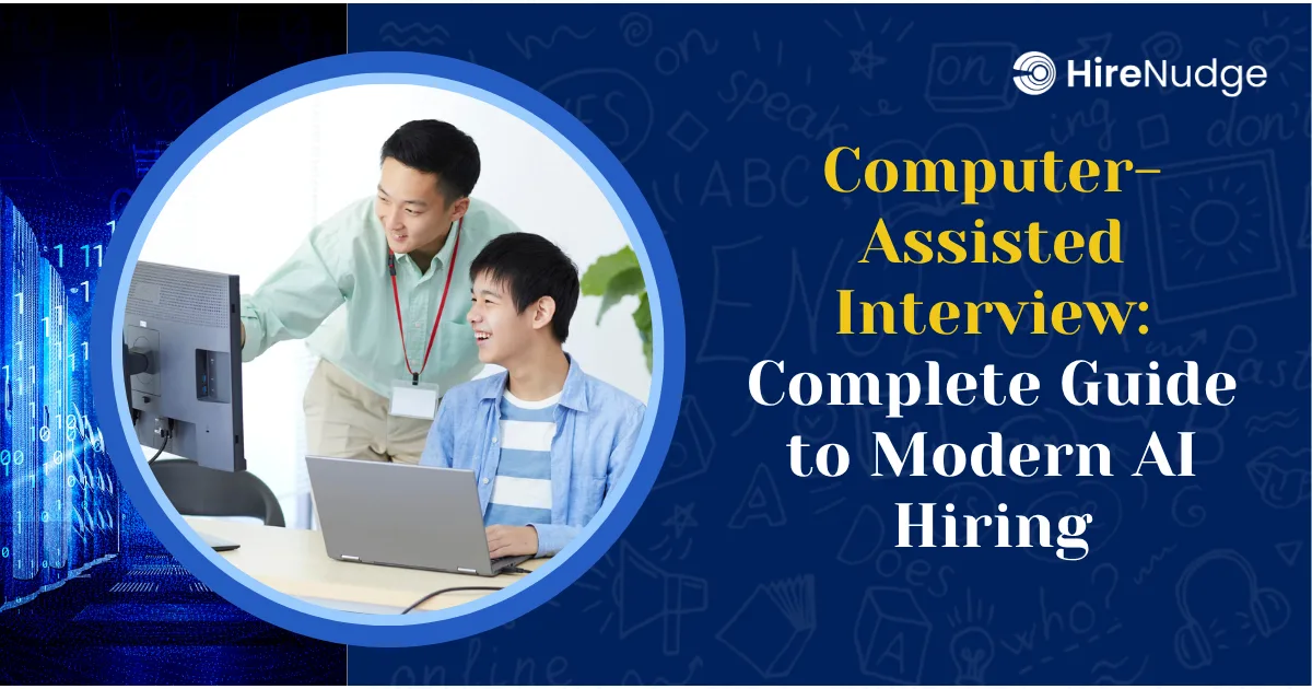 Computer-Assisted Interview: Complete Guide to Modern AI Hiring - HireNudge
