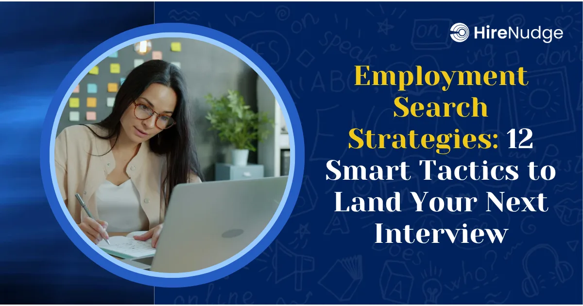 Employment Search Strategies: 12 Smart Tactics to Land Your Next Interview - HireNudge