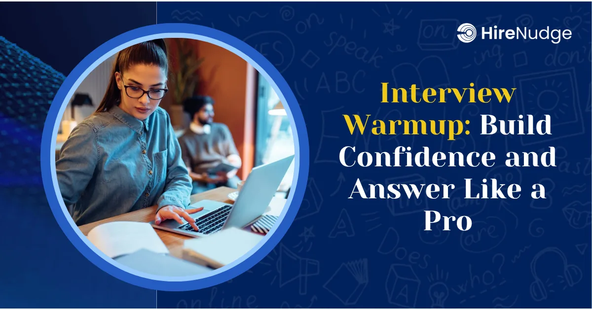 Interview Warmup: Build Confidence and Answer Like a Pro - HireNudge