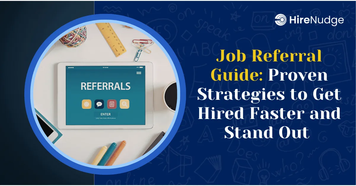Job Referral Guide: Proven Strategies to Get Hired Faster and Stand Out - HireNudge