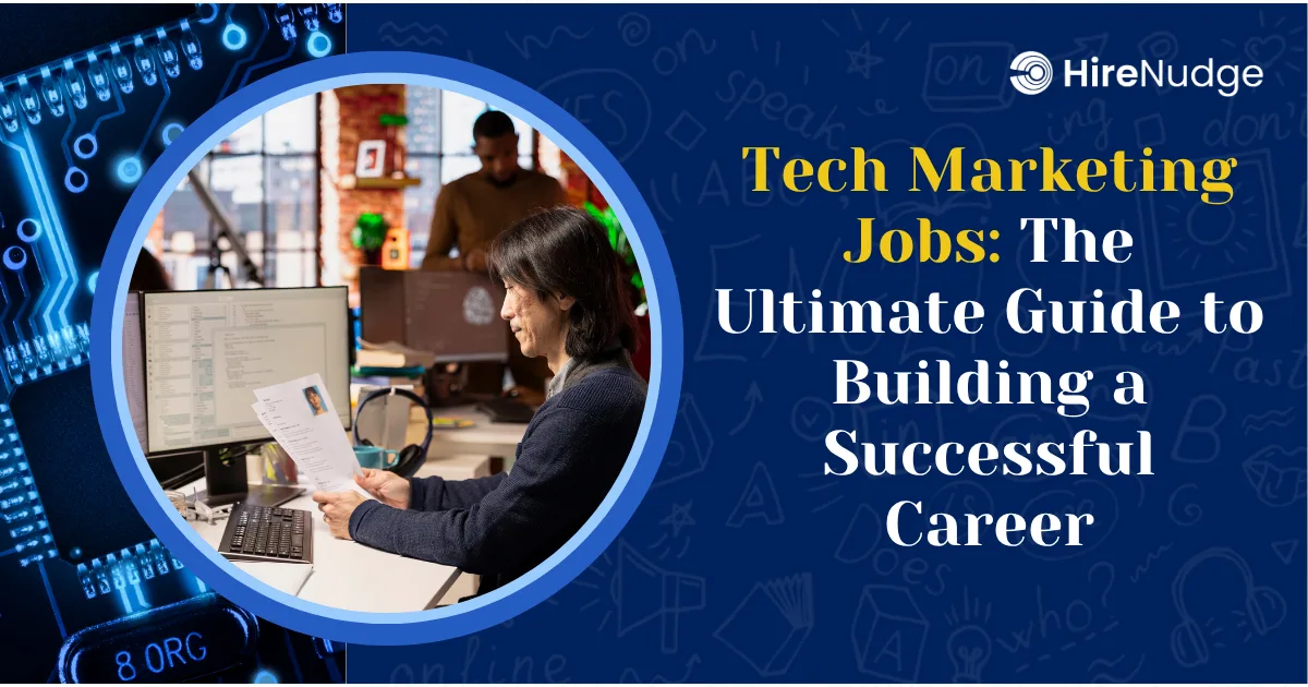 Tech Marketing Jobs: The Ultimate Guide to Building a Successful Career - HireNudge