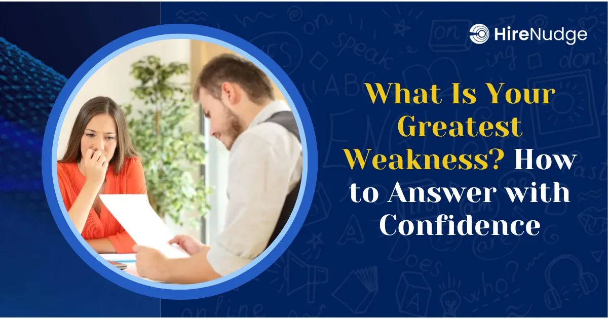What Is Your Greatest Weakness? How to Answer with Confidence - HireNudge