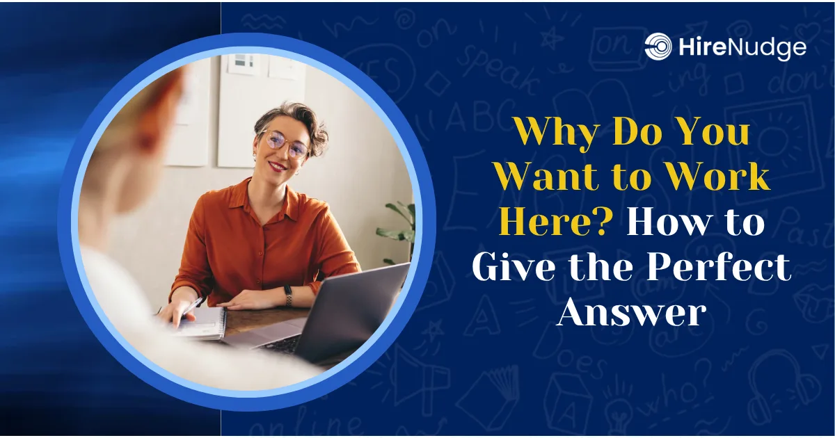 Why Do You Want to Work Here? How to Give the Perfect Answer - HireNudge