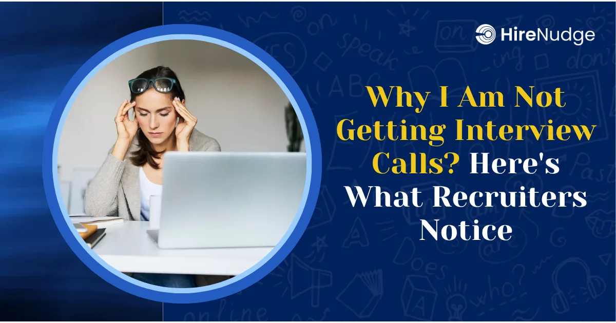 Why I Am Not Getting Interview Calls? Here's What Recruiters Notice - HireNudge